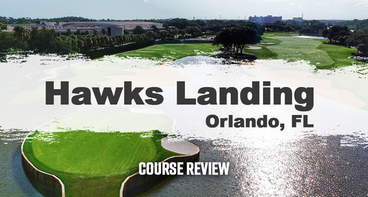 Course Review: Hawks Landing, Orlando
