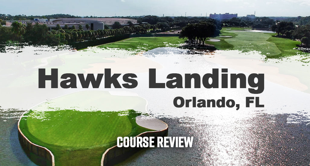 Course Review: Hawks Landing, Orlando – 1803 Golf