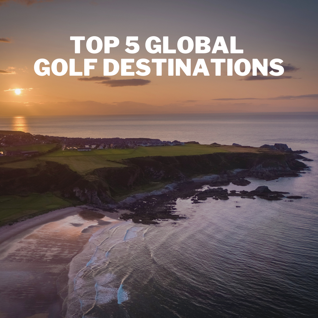 Top 5 Global Golf Destinations for an Unforgettable Group Trip